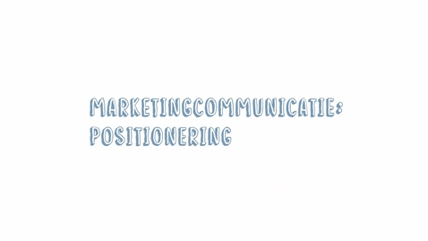 Thumbnail for entry Marketingcommunicatie 03: Positionering