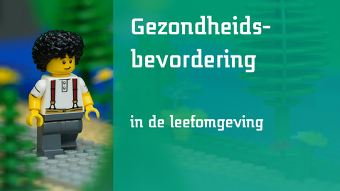 Thumbnail for entry Gezondheidsbevordering in de Leefomgeving