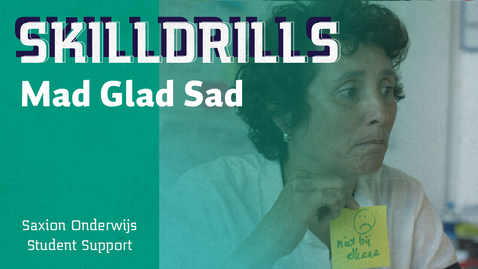 Thumbnail for entry Skill Drill 7: Mad Glad Sad - Saxion OSS