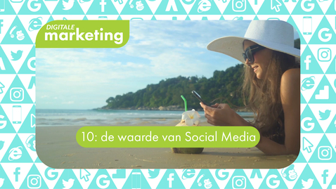 Thumbnail for Digitale Marketing 10: de waarde van Social Media