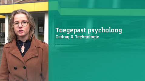 Thumbnail for entry Toegepast psycholoog in Gedrag &amp; Technologie aan het werk