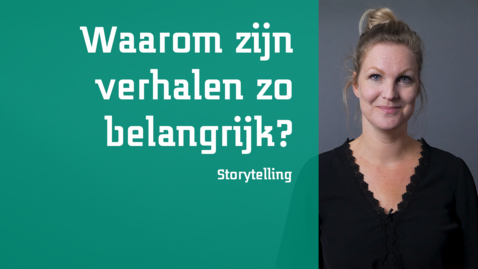 Thumbnail for entry Storytelling - Waarom zijn verhalen zo belangrijk?