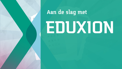 Thumbnail for entry Aan de slag met Eduxion