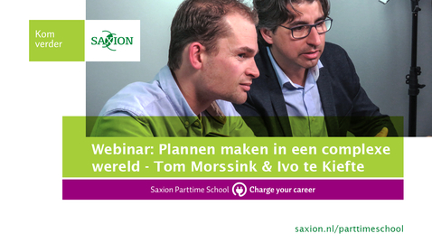 Thumbnail for Plannen maken in een complexe wereld - Tom Morssink &amp; Ivo te Kiefte