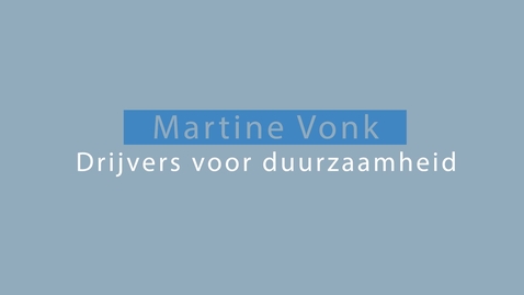 Thumbnail for entry Trailer - Martine Vonk over drijvers voor duurzaamheid deel