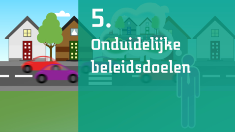 Thumbnail for entry 5/7 - Onduidelijke beleidsdoelen