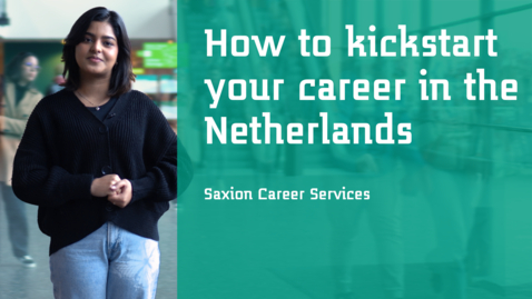 Thumbnail for entry How to kickstart your career in the Netherlands - Saxion Career Services