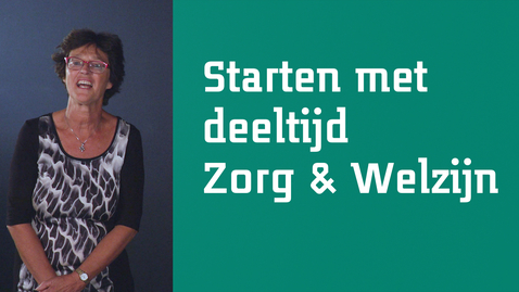 Thumbnail for entry Wat moet je echt even weten voordat je start met je deeltijdstudie – Zorg &amp; Welzijn