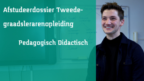 Thumbnail for entry Afstudeerdossier Tweedegraadslerarenopleiding Pedagogisch Didactisch