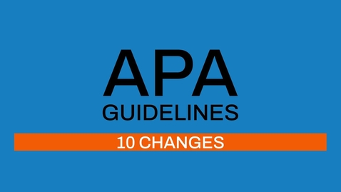 Thumbnail for entry 2/7 APA guidelines: 10 differences between APA 6th and 7th edition