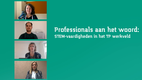 Thumbnail for entry Professionals aan het woord: STEM-vaardigheden in het TP werkveld
