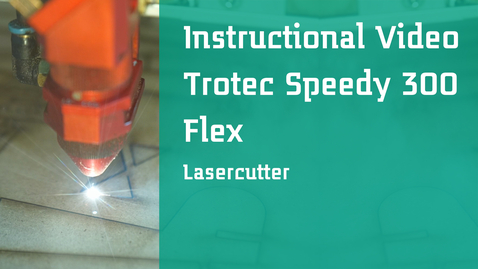 Thumbnail for Instructional Video: Trotec Speedy 300 Flex Lasercutter