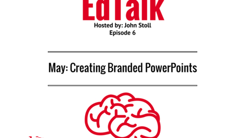 Thumbnail for EdTalk Episode 6: Creating Branded PowerPoints