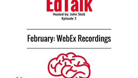 Thumbnail for EdTalk Episode 3: Recording with WebEx