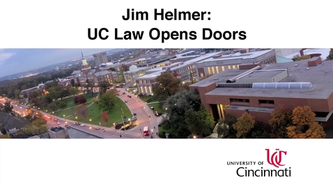 Thumbnail for Jim Helmer - UC Law Opens Doors