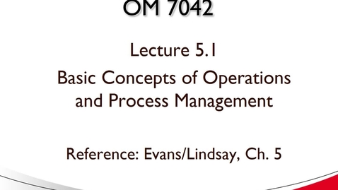 Thumbnail for OM 7042 Lecture 5.1 Operations Focus Basics
