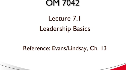 Thumbnail for OM 7042 Lecture 7.1 Leadership Basics