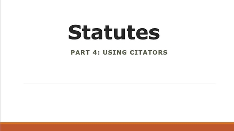 Thumbnail for Researching Statutes: Using Citators for Validation &amp; Research