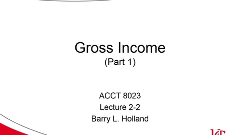 Thumbnail for ACCT 8023 Holland Lecture 2-2 Gross Income part 1