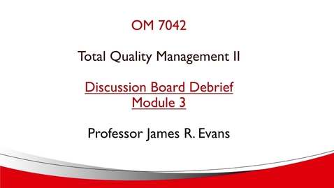 Thumbnail for OM742 Module 3 Discussion Board Debrief