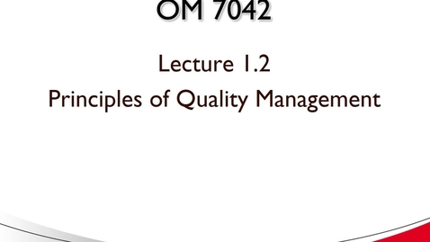 Thumbnail for OM 7042 Lecture 1.2 Principles of Quality Management