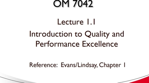 Thumbnail for OM 7042 Lecture 1.1 Introduction to Quality and Performance Excellence