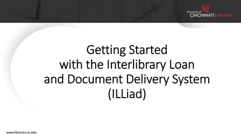 Thumbnail for Getting Started with the Interlibrary Loan and Document Delivery System (ILLiad)