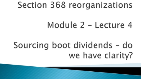 Thumbnail for Section 368 Reorganizations: Sourcing boot dividends - do we have clarity?