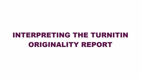 Thumbnail for entry Interpreting the Turnitin Originality Report