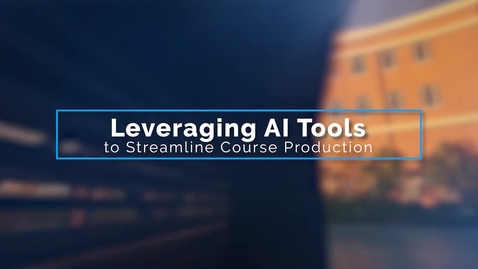 Thumbnail for entry Leveraging AI for Course Media Production