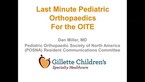 Thumbnail for entry Last Minute OITE Review:  Pediatric Orthopedics - Part 1