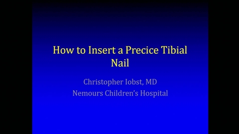 Thumbnail for entry How to Insert a Precice Tibial Nail