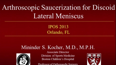 Thumbnail for entry Arthroscopic Saucerization for Discoid Lateral Meniscus