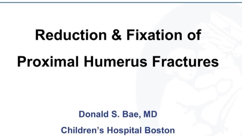 Thumbnail for Reduction &amp; Fixation of Proximal Humerus Fracture