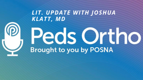 Thumbnail for entry Peds Ortho: Lit. Update with Joshua Klatt, MD