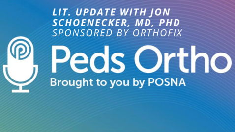 Thumbnail for entry Peds Ortho: Lit. Update with Jon Schoenecker, MD, PhD