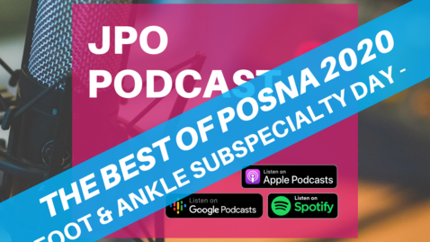 Thumbnail for entry The Best of POSNA 2020: Foot &amp; Ankle Subspecialty Day