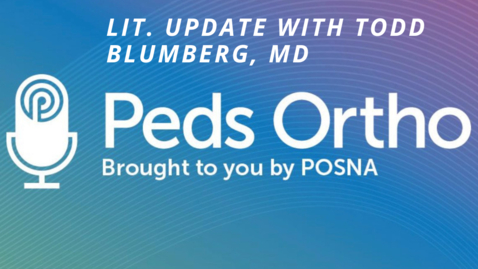 Thumbnail for Peds Ortho: Lit Update with Todd Blumberg, MD