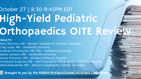 Thumbnail for entry High Yield Pediatric Orthopedics Review for the OITE (2021 Webinar)