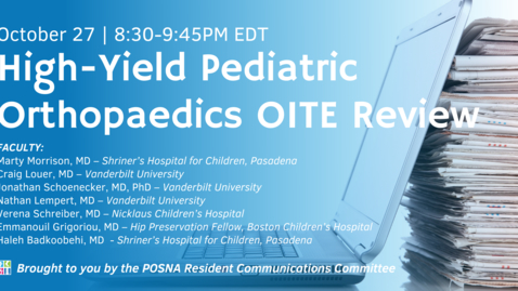 Thumbnail for High Yield Pediatric Orthopedics Review for the OITE (2021 Webinar)