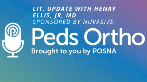 Thumbnail for entry Peds Ortho: Lit. Update with Henry Ellis, Jr, MD