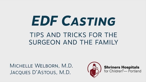 Thumbnail for EDF Casting: Tips and Tricks for the Surgeon and the Family