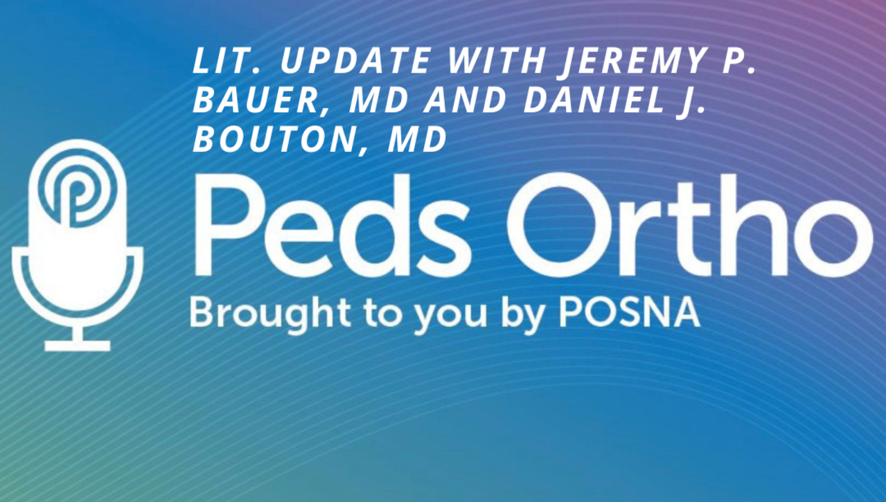 Peds Ortho: Lit Update with Jeremy P. Bauer, MD and Daniel J. Bouton, MD 