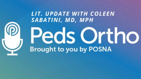Thumbnail for entry Peds Ortho: Lit Update with Coleen Sabatini, MD, MPH