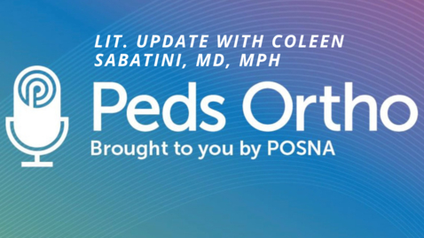 Thumbnail for Peds Ortho: Lit Update with Coleen Sabatini, MD, MPH