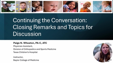 Thumbnail for 6. Continuing the Conversation: Concluding Remarks and Topics for Discussion - Navigating Change: Transitioning Pediatric Orthopedic Patients with Lifelong Conditions to Adulthood 