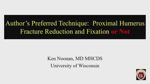 Thumbnail for entry IPOS® 2022: Proximal Humerus Fracture Reduction and Fixation or Not