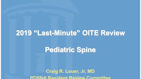 Thumbnail for entry Last Minute OITE Review: Pediatric Spine