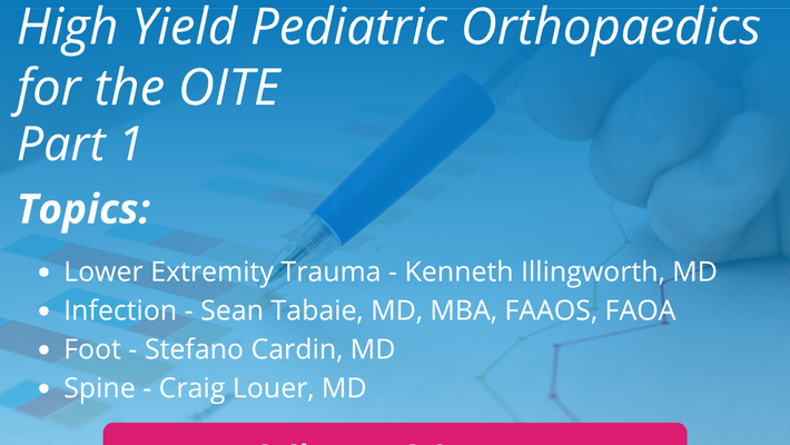 2025 High Yield Pediatric Orthopaedics for the OITE - Part 1