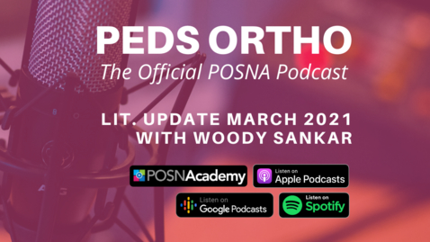 Thumbnail for entry Peds Ortho: March 2021 Lit. Update with Woody Sankar